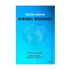 KÜRESEL BAKMAK EVRENSEL DÜŞÜNMEK - ERVIN LASALO