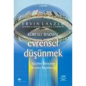 Küresel Bakmak Evrensel Düşünmek - Ervin Laszlo