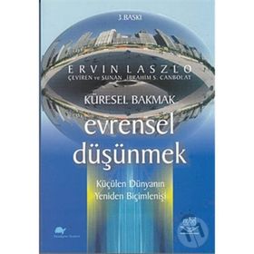 Küresel Bakmak Evrensel Düşünmek - Ervin Laszlo