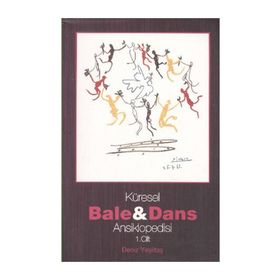 KÜRESEL BALE VE DANS ANSIKLOPEDISI 1. CILT - DENIZ YEŞİLTAŞ