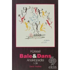KÜRESEL BALE VE DANS ANSIKLOPEDISI 1. CILT - DENIZ YEŞİLTAŞ