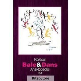 KÜRESEL BALE VE DANS ANSIKLOPEDISI 1. CILT - DENIZ YEŞİLTAŞ