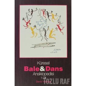 KÜRESEL BALE VE DANS ANSIKLOPEDISI 1. CILT - DENIZ YEŞİLTAŞ