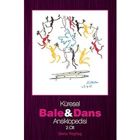 KÜRESEL BALE VE DANS ANSIKLOPEDISI 2. CILT - DENIZ YEŞİLTAŞ
