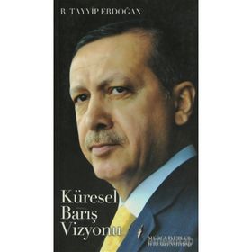 KÜRESEL BARIŞ VIZYONU - RECEP TAYYIP ERDOĞAN