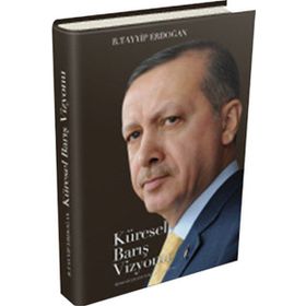 KÜRESEL BARIŞ VIZYONU - RECEP TAYYIP ERDOĞAN