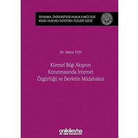 Küresel Bilgi Akışının Korunmasında İnternet Özgürlüğü ve Devletin Müdahalesi - Mısra Tan