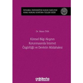 Küresel Bilgi Akışının Korunmasında İnternet Özgürlüğü ve Devletin Müdahalesi - Mısra Tan
