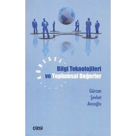 KÜRESEL BILGI TEKNOLOJILERI VE TOPLUMSAL DEĞERLER - GÜRCAN ŞEVKET AVCIOĞLU