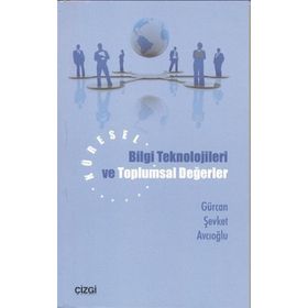 KÜRESEL BILGI TEKNOLOJILERI VE TOPLUMSAL DEĞERLER - GÜRCAN ŞEVKET AVCIOĞLU