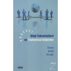 KÜRESEL BILGI TEKNOLOJILERI VE TOPLUMSAL DEĞERLER - GÜRCAN ŞEVKET AVCIOĞLU