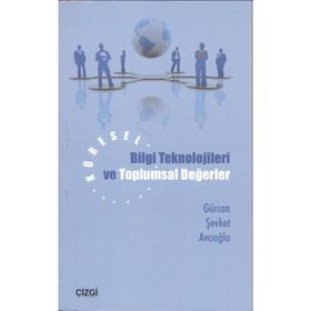 KÜRESEL BILGI TEKNOLOJILERI VE TOPLUMSAL DEĞERLER - GÜRCAN ŞEVKET AVCIOĞLU