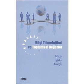 KÜRESEL BILGI TEKNOLOJILERI VE TOPLUMSAL DEĞERLER - GÜRCAN ŞEVKET AVCIOĞLU
