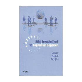 KÜRESEL BILGI TEKNOLOJILERI VE TOPLUMSAL DEĞERLER - GÜRCAN ŞEVKET AVCIOĞLU