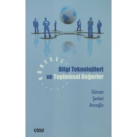 KÜRESEL BILGI TEKNOLOJILERI VE TOPLUMSAL DEĞERLER - GÜRCAN ŞEVKET AVCIOĞLU