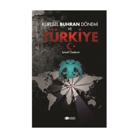Küresel Buhran Dönemi ve Türkiye - İsmail Özdemir
