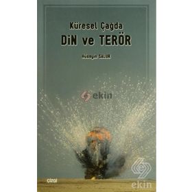 KÜRESEL ÇAĞDA DIN VE TERÖR - HÜSEYİN SALUR