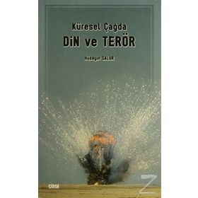 KÜRESEL ÇAĞDA DIN VE TERÖR - HÜSEYİN SALUR