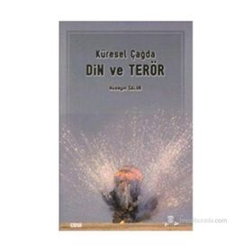 KÜRESEL ÇAĞDA DIN VE TERÖR - HÜSEYİN SALUR