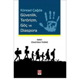 Küresel Çağda Güvenlik Terörizm Göç ve Diaspora - Cihad İslam Yılmaz