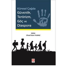 Küresel Çağda Güvenlik Terörizm Göç ve Diaspora - Cihad İslam Yılmaz