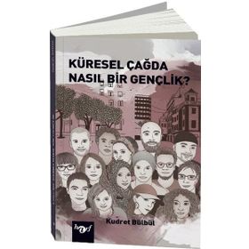 Küresel Çağda Nasıl Bir Gençlik? Kudret Bülbül