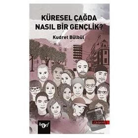 Küresel Çağda Nasıl Bir Gençlik? Kudret Bülbül