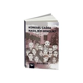 Küresel Çağda Nasıl Bir Gençlik? Kudret Bülbül