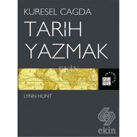 Küresel Çağda Tarih Yazmak Lynn Hunt