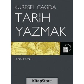 Küresel Çağda Tarih Yazmak Lynn Hunt