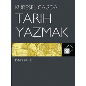 Küresel Çağda Tarih Yazmak Lynn Hunt