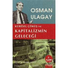 Küresel Çöküş ve Kapitalizmin Geleceği - Osman Ulagay