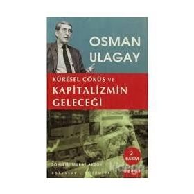 Küresel Çöküş ve Kapitalizmin Geleceği - Osman Ulagay