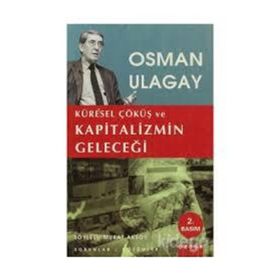 Küresel Çöküş ve Kapitalizmin Geleceği - Osman Ulagay