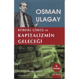 Küresel Çöküş ve Kapitalizmin Geleceği - Osman Ulagay