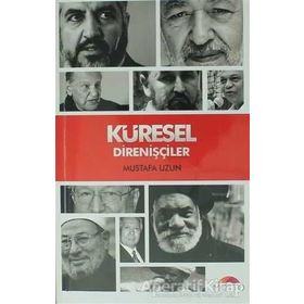 Küresel Direnişçiler - M. Mustafa Uzun