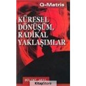 KÜRESEL DÖNÜŞÜM RADIKAL YAKLAŞIMLAR - BÜLENT ARAS