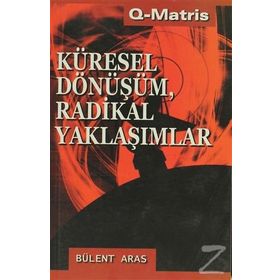 KÜRESEL DÖNÜŞÜM RADIKAL YAKLAŞIMLAR - BÜLENT ARAS