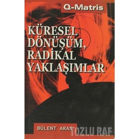 KÜRESEL DÖNÜŞÜM RADIKAL YAKLAŞIMLAR - BÜLENT ARAS