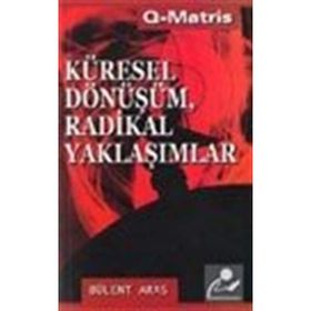 KÜRESEL DÖNÜŞÜM RADIKAL YAKLAŞIMLAR - BÜLENT ARAS