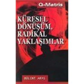 KÜRESEL DÖNÜŞÜM RADIKAL YAKLAŞIMLAR - BÜLENT ARAS