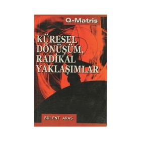 KÜRESEL DÖNÜŞÜM RADIKAL YAKLAŞIMLAR - BÜLENT ARAS