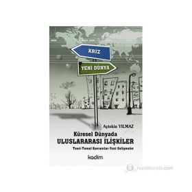 KÜRESEL DÜNYADA ULUSLARARASI İLİŞKİLER TEORI - TEMEL KAVRAMLAR - YENI GELİŞMELER - AYTEKIN YILMAZ