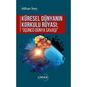 Küresel Dünyanın Korkulu Rüyası Üçüncü Dünya Savaşı - Alihan İren