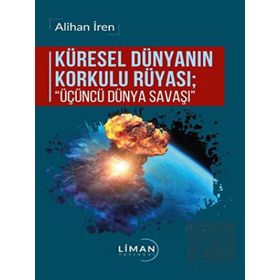 Küresel Dünyanın Korkulu Rüyası Üçüncü Dünya Savaşı - Alihan İren