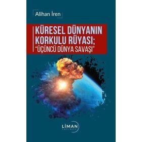 Küresel Dünyanın Korkulu Rüyası Üçüncü Dünya Savaşı - Alihan İren