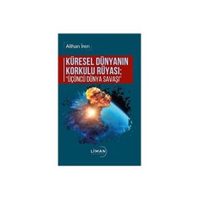 Küresel Dünyanın Korkulu Rüyası Üçüncü Dünya Savaşı - Alihan İren
