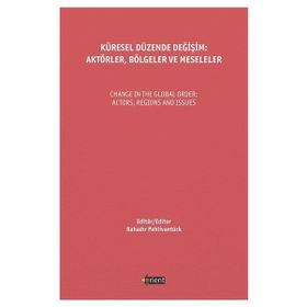 Küresel Düzende Değişim Aktörler Bölgeler ve Meseleler - Orient Yayınları