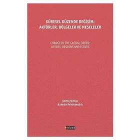 Küresel Düzende Değişim Aktörler Bölgeler ve Meseleler - Orient Yayınları