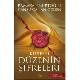 Küresel Düzenin Şifreleri - Cansu Canan Özgen Dr. Ramazan Kurtoğlu Ramazan Kurtoğlu